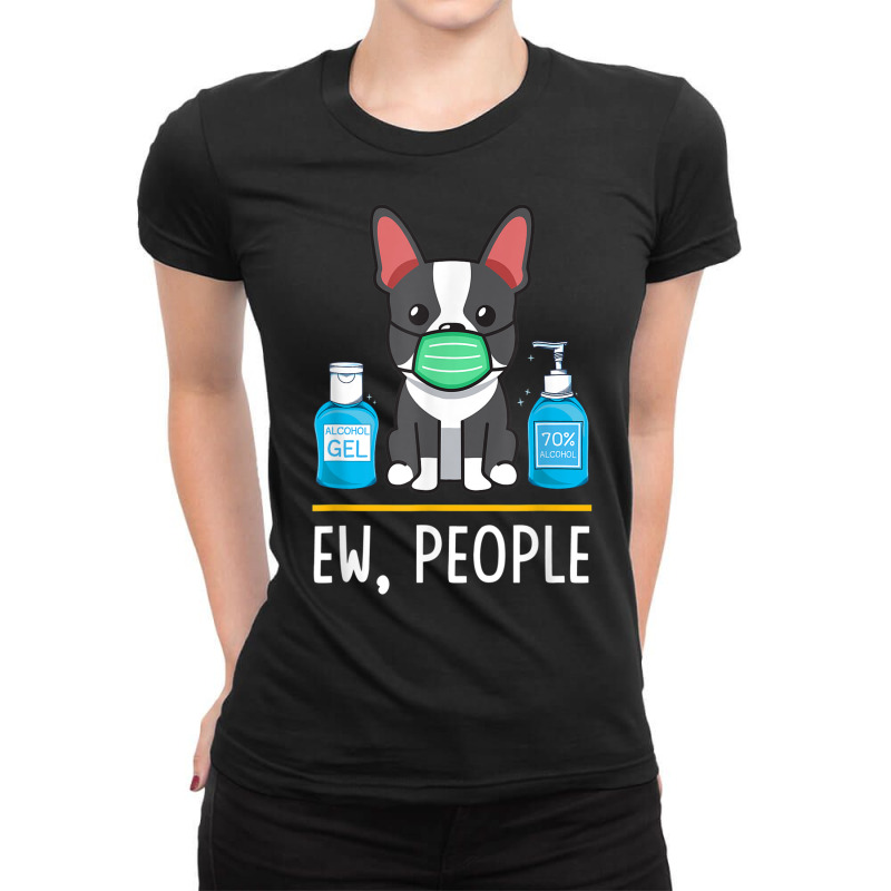 Boston Terrier Dog Face Mask Hand Sanitizer Funny Ew People T Shirt Ladies Fitted T-Shirt by cm-arts | Artistshot