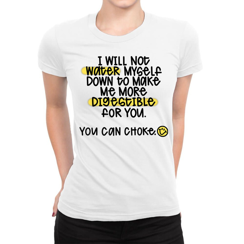 I Will Not Water Myself Down To Make Me More Digestible T Shirt Ladies Fitted T-Shirt by cm-arts | Artistshot