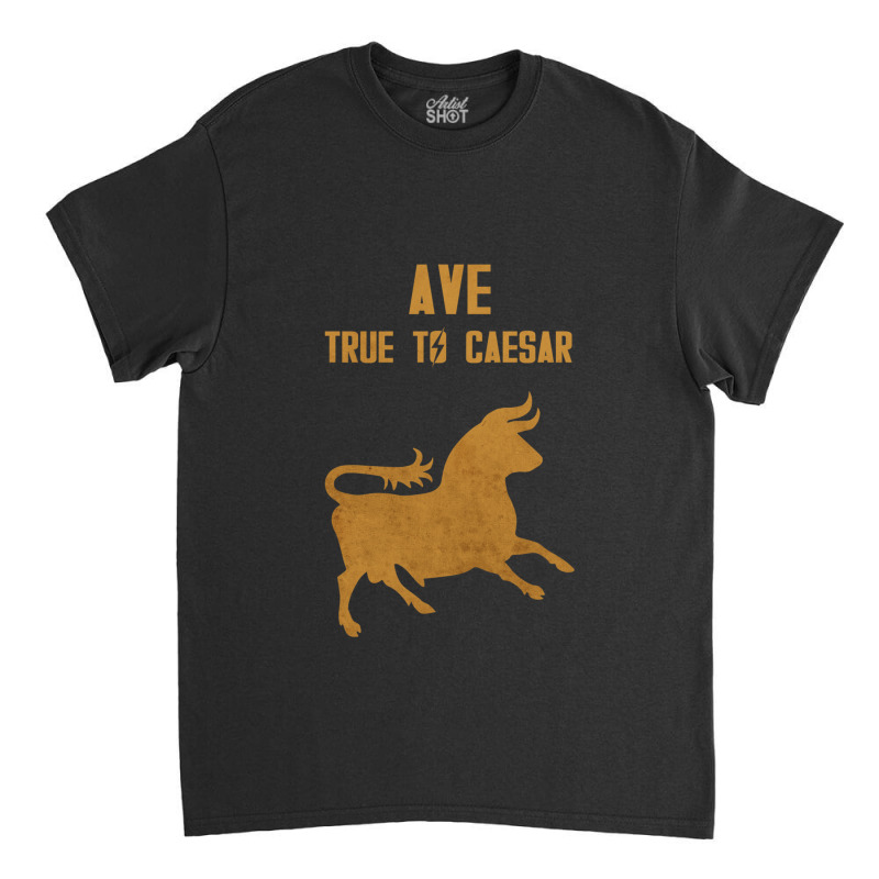 True To Caesar! Classic T-shirt by EugeneSparks | Artistshot