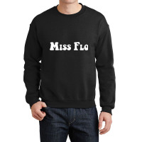 Miss Flo Crewneck Sweatshirt | Artistshot