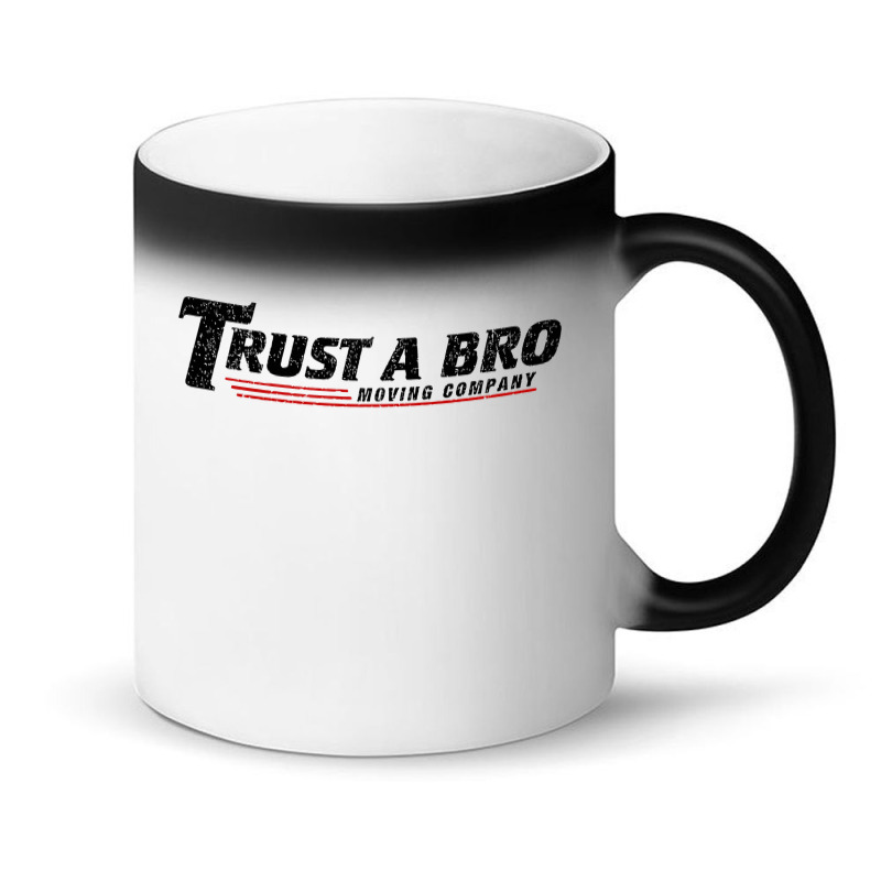 Trust A Bro Moving Company    T Shirt Magic Mug | Artistshot