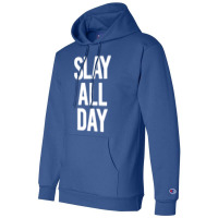 Slay All Day Champion Hoodie | Artistshot