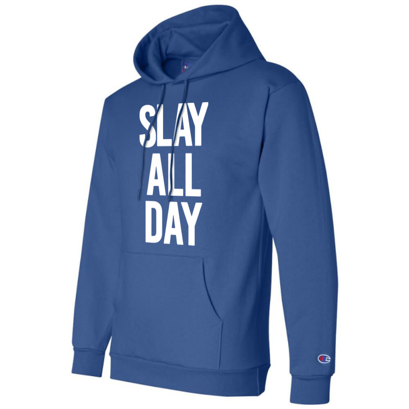 Slay All Day Champion Hoodie | Artistshot