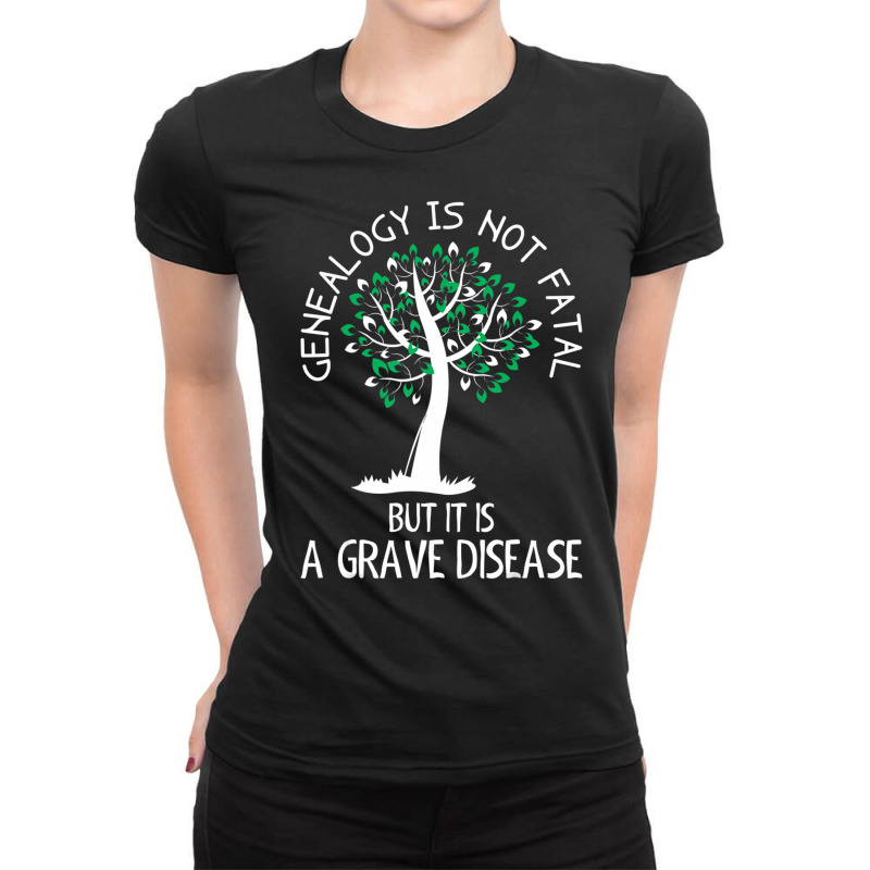 Genealogy Is Not Fatal But It Is A Grave Disease Ladies Fitted T-Shirt by Bertrand Angulo | Artistshot