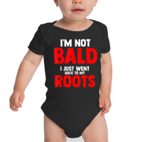 Mens I'm Not Bald I Just Went Back To My Roots Bald Baby Bodysuit | Artistshot