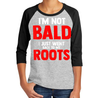 Mens I'm Not Bald I Just Went Back To My Roots Bald Youth 3/4 Sleeve | Artistshot