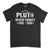 Vintage Never Forget Pluto Nerdy Astronomy Space Science Classic T-shirt | Artistshot