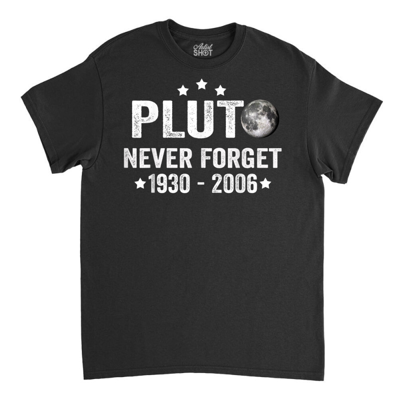 Vintage Never Forget Pluto Nerdy Astronomy Space Science Classic T-shirt | Artistshot