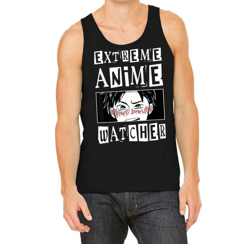 Extreme Anime Watcher Anime Tank Top by Outpost | Artistshot