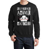 Extreme Anime Watcher Anime Crewneck Sweatshirt | Artistshot