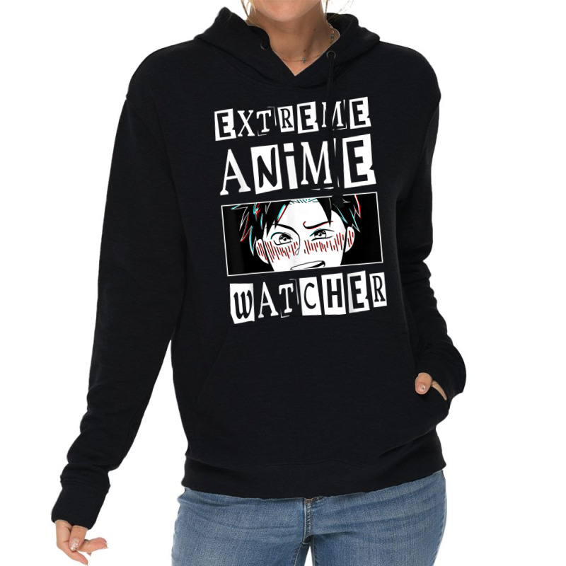 Extreme Anime Watcher Anime Lightweight Hoodie by Outpost | Artistshot