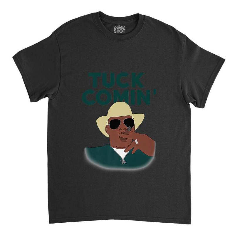 Tuck Comin Classic T-shirt by EugeneSparks | Artistshot