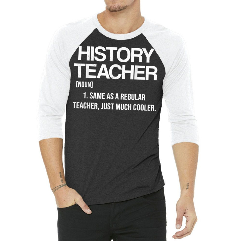 History Teacher Noun Definition Education Teaching Historian T Shirt 3/4 Sleeve Shirt | Artistshot