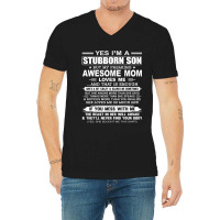 I'm A Stubborn Son But My Freaking Awesome Mom Love Me V-neck Tee | Artistshot