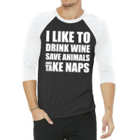 I Like To Drink Wine.... 3/4 Sleeve Shirt | Artistshot