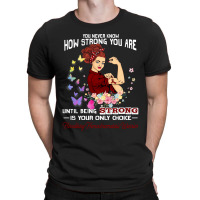 Hereditary Hemochromatosis Warrior You Never Know How Strong You Are T-shirt | Artistshot