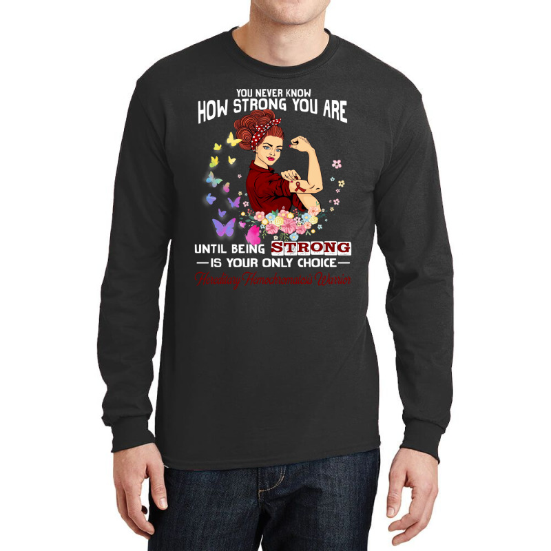 Hereditary Hemochromatosis Warrior You Never Know How Strong You Are Long Sleeve Shirts | Artistshot