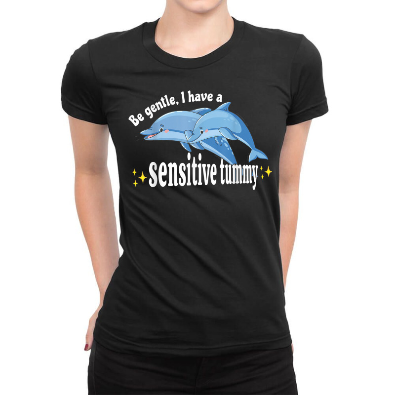 Be Gentle I Have A Sensitive Tummy Stomachache Ibs Survivor T Shirt Ladies Fitted T-Shirt by cm-arts | Artistshot