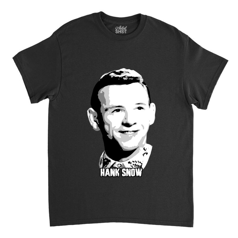 Hank Snow Clarence Eugene Snow The Singing Ranger The Yodeling Ranger  Classic T-shirt | Artistshot