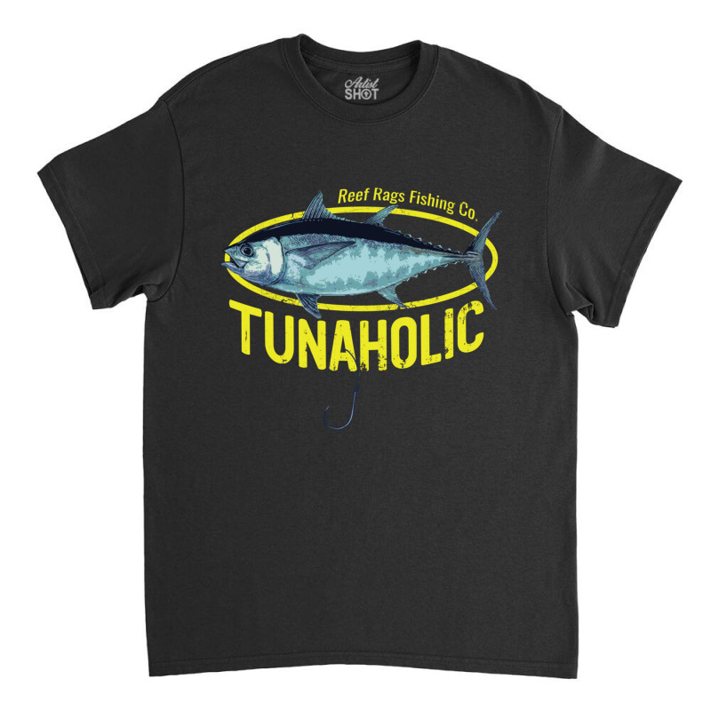 Reef Rags Tunaholic Deep Sea Saltwater Tuna Fishing Pullover Hoodie Classic T-shirt by cm-arts | Artistshot