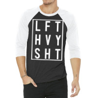 Lft Hvy Sht Lift Heavy Gym Workout For Weight Lifters Tank Top 3/4 Sleeve Shirt | Artistshot