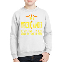 Im A Marketing Manager T Shirt Youth Sweatshirt | Artistshot