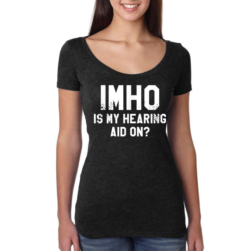 Imho Is My Hearing Aid On Deaf Awareness Audiology T Shirt Women's Triblend Scoop T-shirt by leiseyxlmorit | Artistshot