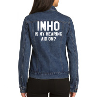 Imho Is My Hearing Aid On Deaf Awareness Audiology T Shirt Ladies Denim Jacket | Artistshot