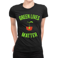 Green Lives Matter Arbor Day Gardening Ladies Fitted T-shirt | Artistshot