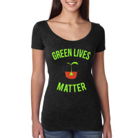 Green Lives Matter Arbor Day Gardening Women's Triblend Scoop T-shirt | Artistshot