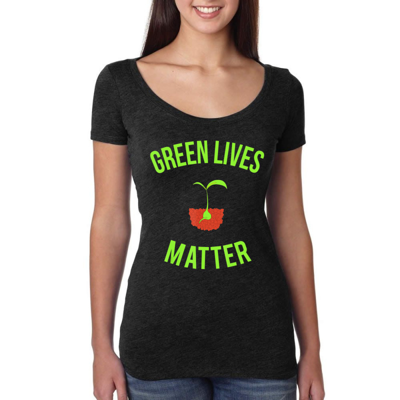 Green Lives Matter Arbor Day Gardening Women's Triblend Scoop T-shirt by Bertrand Angulo | Artistshot