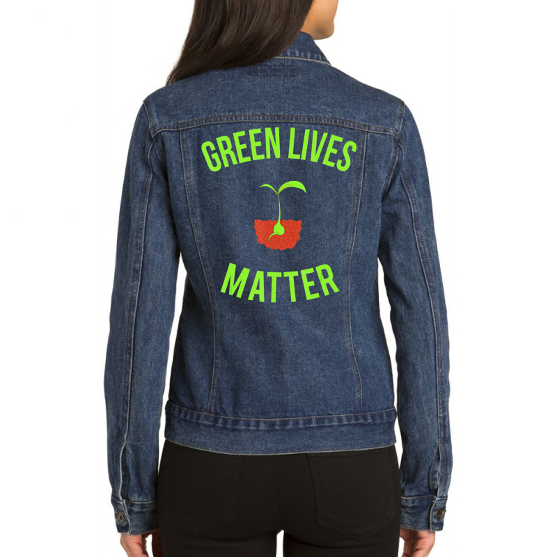 Green Lives Matter Arbor Day Gardening Ladies Denim Jacket by Bertrand Angulo | Artistshot