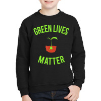 Green Lives Matter Arbor Day Gardening Youth Sweatshirt | Artistshot