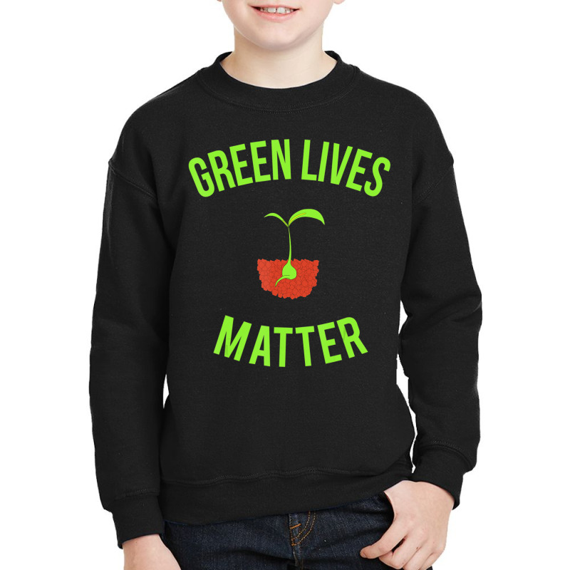 Green Lives Matter Arbor Day Gardening Youth Sweatshirt by Bertrand Angulo | Artistshot