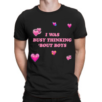 I Was Busy Thinking Bout Boys T-shirt | Artistshot