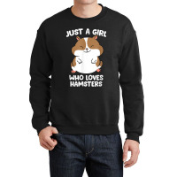 Just A Girl Who Loves Hamsters Cute Hamster Girl Crewneck Sweatshirt | Artistshot