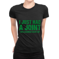 I Just Had A Joint Replacement In My Hip Funny Hip Surgery Premium T S Ladies Fitted T-shirt | Artistshot