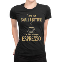 Coffee   Small And Bitter   Espresso Barista T Shirt Ladies Fitted T-shirt | Artistshot