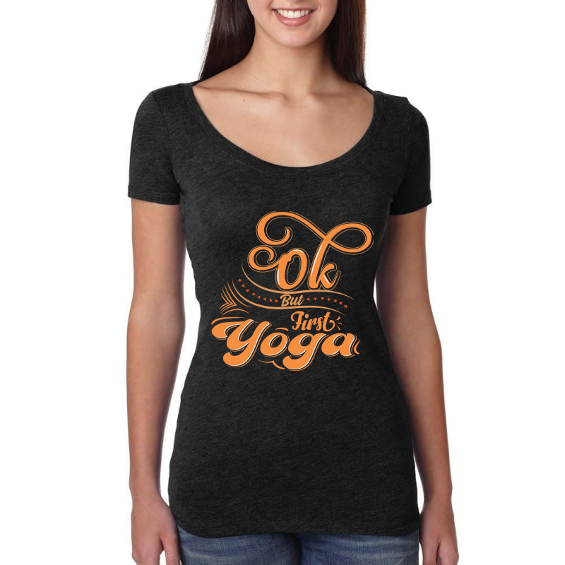 Okay But First Yoga    (13) Women's Triblend Scoop T-shirt by cm-arts | Artistshot