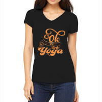 Okay But First Yoga    (13) Women's V-neck T-shirt | Artistshot