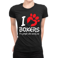 I Love Boxers Its People Who Annoy Me Ladies Fitted T-shirt | Artistshot