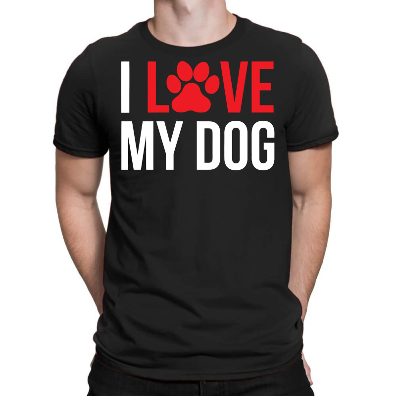 I Love My Dog T-shirt | Artistshot