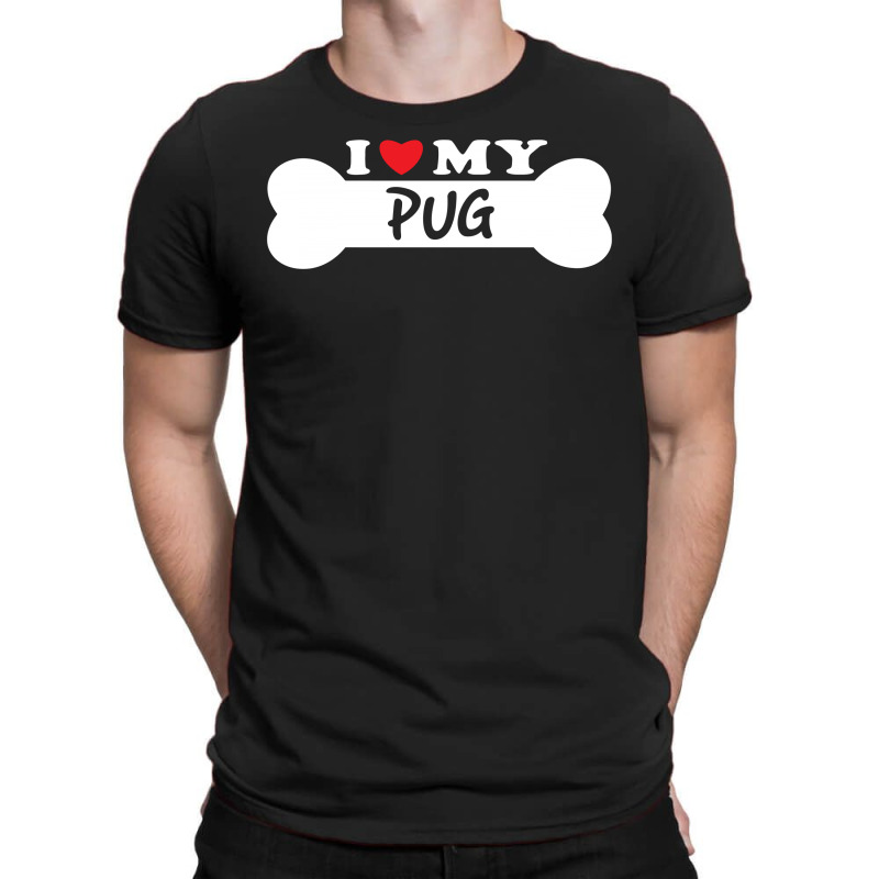 I Love My Pug T-shirt | Artistshot