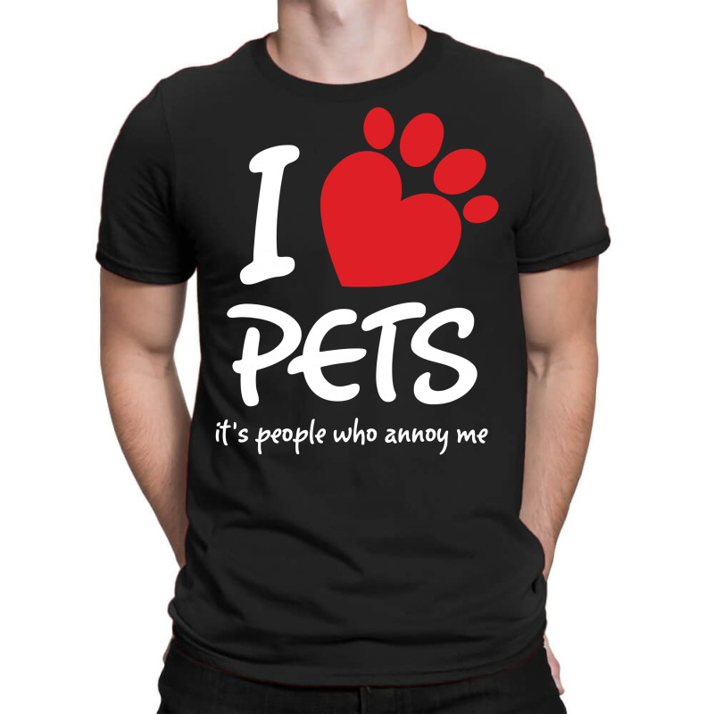 I Love Pets Its People Who Annoy Me T-shirt | Artistshot