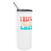 I Refuse To Tolerate Lactose Funny Intolerance Retro Vintage T Shirt Skinny Tumbler | Artistshot