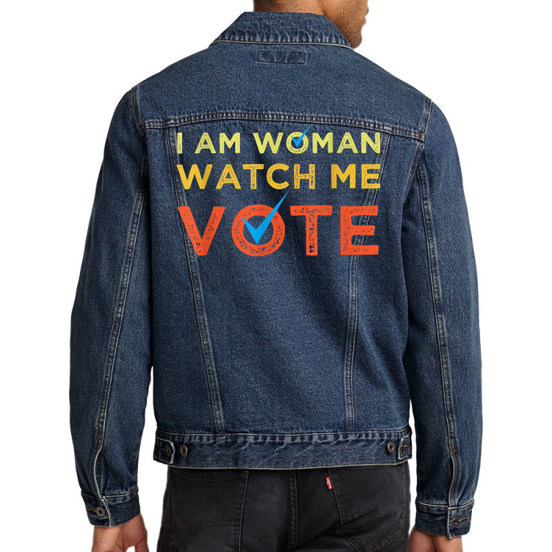 I Am Woman Watch Me Vote 2022 T Shirt Men Denim Jacket by cm-arts | Artistshot