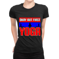 Okay But First Yoga (22) Ladies Fitted T-shirt | Artistshot