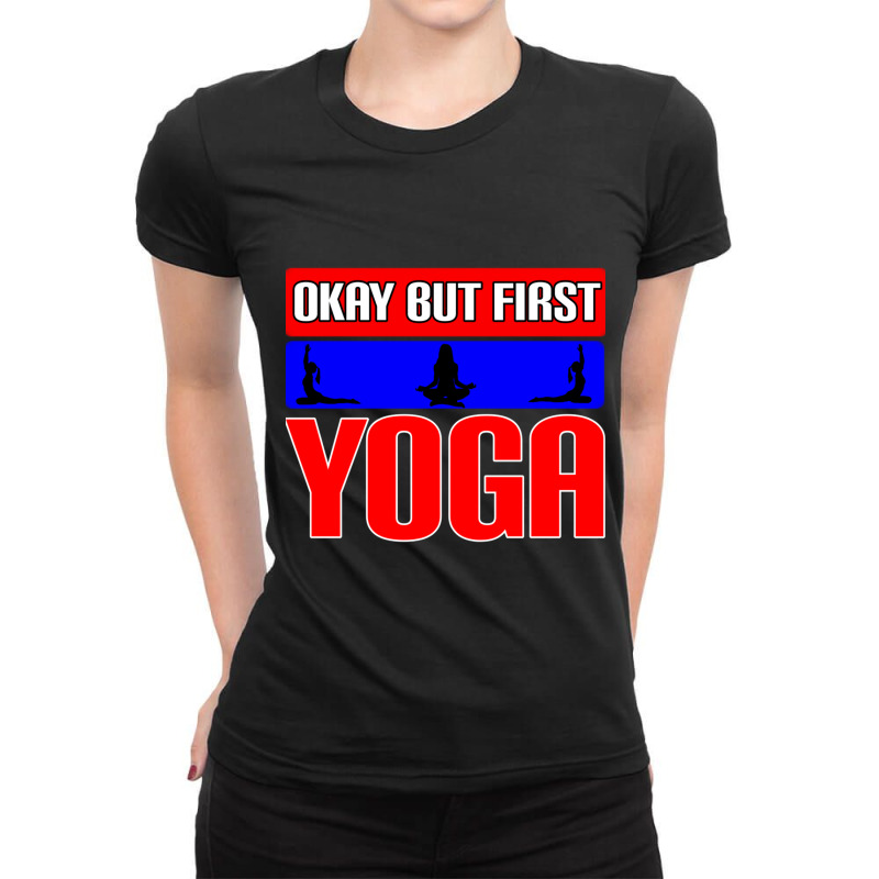 Okay But First Yoga (22) Ladies Fitted T-Shirt by cm-arts | Artistshot