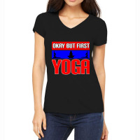 Okay But First Yoga (22) Women's V-neck T-shirt | Artistshot