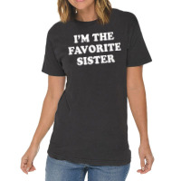 I_m The Favorite Sister Funny Sibling Sis Brother Vintage T-shirt | Artistshot